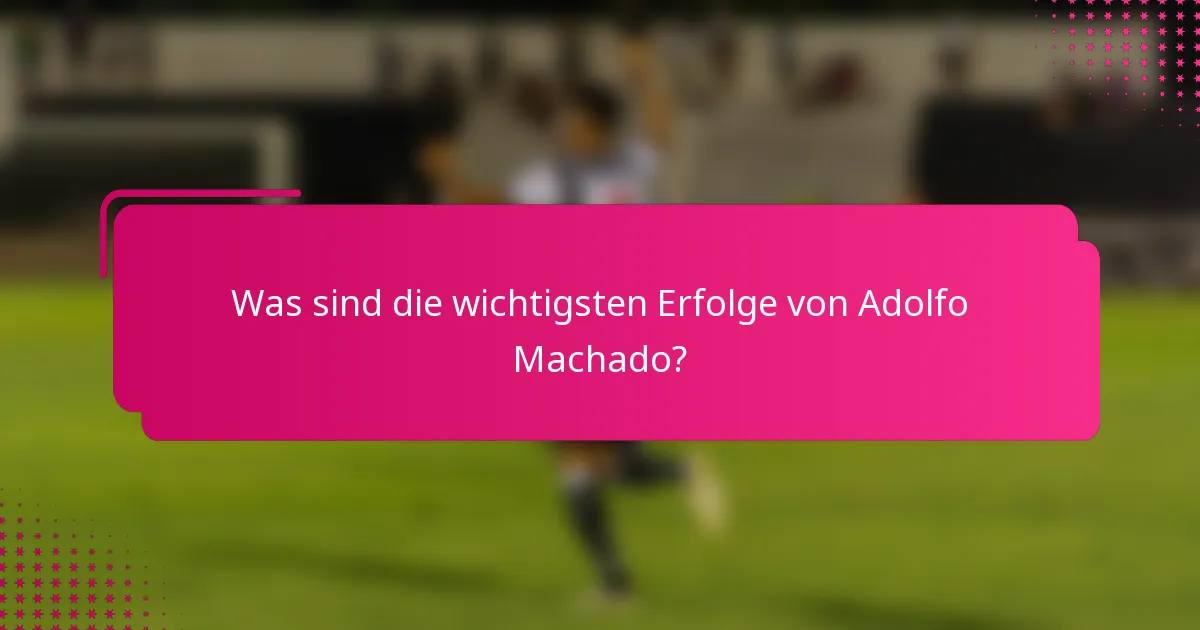 Was sind die wichtigsten Erfolge von Adolfo Machado?