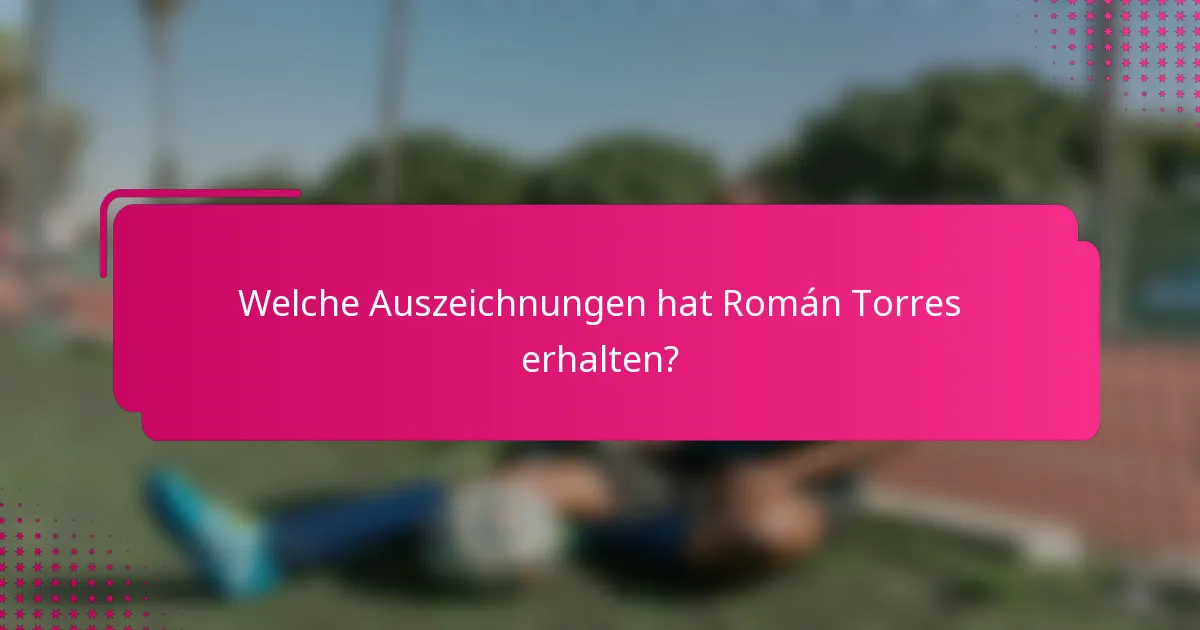 Welche Auszeichnungen hat Román Torres erhalten?